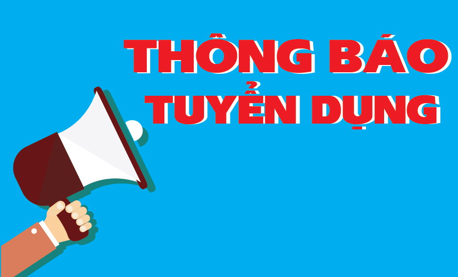 THÔNG BÁO TUYỂN DỤNG 2021